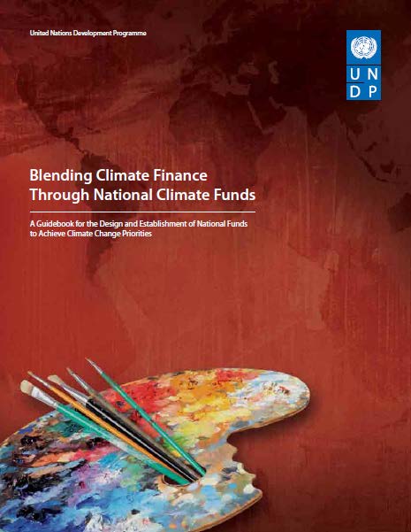 UNDP (2011) Blending Climate Finance Through National Climate Funds ...